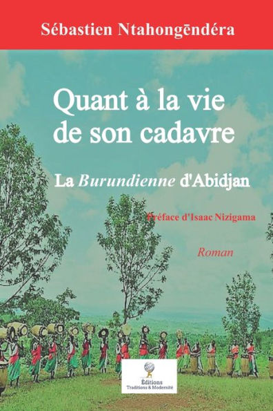 Quant à la vie de son cadavre: La Burundienne d'Abidjan