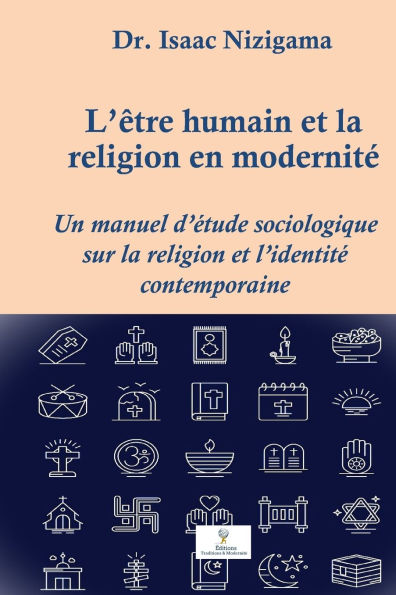 L'ï¿½tre humain et la religion en modernitï¿½: Un manuel d'ï¿½tude sociologique sur la religion et l'identitï¿½ contemporaine