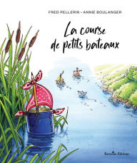 Title: La course de petits bateaux, Author: Fred Pellerin