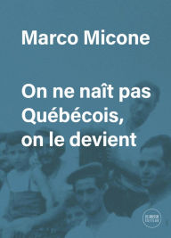 Title: On ne naît pas Québécois, on le devient, Author: Marco Micone