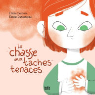 Title: La chasse aux taches tenaces, Author: Émilie Demers