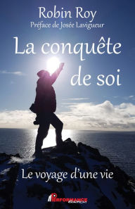 Title: La conquête de soi: Le voyage d'une vie, Author: Robin Roy