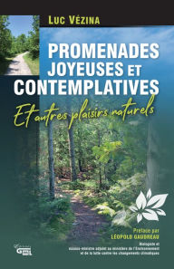 Title: Promenades joyeuses et contemplatives: Et autres plaisirs naturels, Author: Luc Vézina