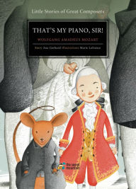 Title: That's My Piano, Sir!: Wolfgang Amadeus Mozart, Author: Ana Gerhard