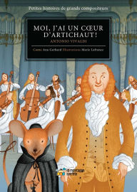 Title: Moi, j'ai un cour d'artichaut !: Antonio Vivaldi, Author: Ana Gerhard