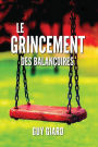 LE GRINCEMENT DES BALANÇOIRES: La véritable histoire d'une victoire sur l'abus sexuel (French Edition)