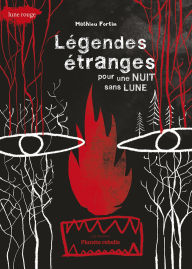 Title: Lï¿½gendes ï¿½tranges Pour Une Nuit Sans Lune, Author: Mathieu Fortin
