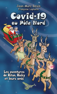 Title: Covid-19 au Pôle Nord: Une nouvelle aventure de Riton, Ricky et leurs amis, Author: Jean-Marc Boivin