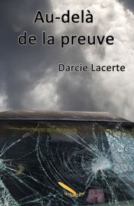 Title: Au-delà de la preuve, Author: Darcie Lacerte