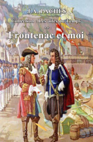 Title: Frontenac et moi, Author: J.A Pachès