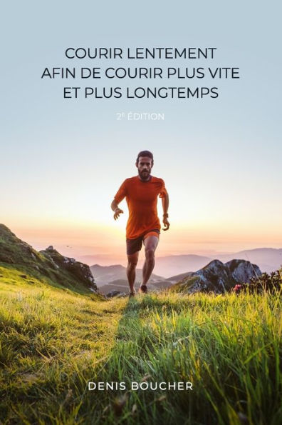 Courir lentement afin de courir plus vite et plus longtemps - 2e ï¿½dition