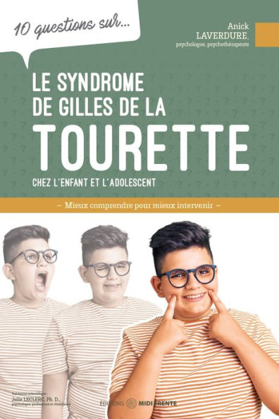 10 questions sur... Le syndrome de Gilles de la Tourette: Mieux comprendre pour mieux intervenir