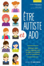 Être autiste et ado: Stratégies pour mieux composer avec les défis et les réalités de la vie quotidienne