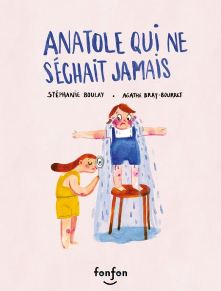 Anatole qui ne séchait jamais: Collection Histoires de vivre