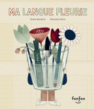 Title: Ma langue fleurie, Author: Simon Boulerice