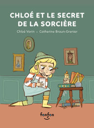 Title: Chloï¿½ Et Le Secret de la Sorciï¿½re, Author: Chloï Varin