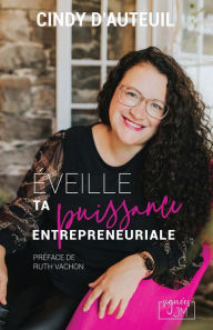 Title: Éveille ta puissance entrepreneuriale, Author: Cindy D'Auteuil