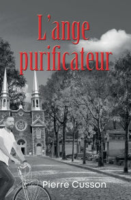 Title: L'ange purificateur, Author: Pierre Cusson