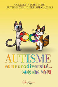 Title: Autisme et Neurodiversité... dans nos mots!, Author: Nancy Chamberland