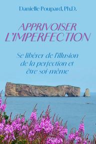 Title: Apprivoiser l'imperfection, Author: Danielle Poupard