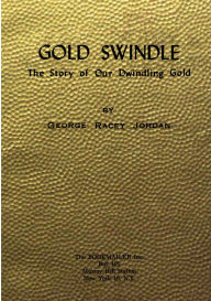 Title: Gold Swindle: The Story of Our Dwindling Gold, Author: George Racey Jordan