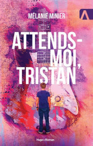 Title: Attends-moi, Tristan, Author: Mélanie Minier