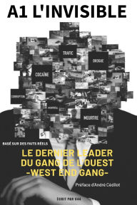 Title: A1 L'Invisible !: Le dernier leader du Gang de l'Ouest., Author: C 44
