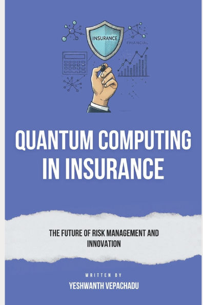 Quantum Computing in Insurance: The Future of Risk Management and Innovation