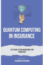 Quantum Computing in Insurance: The Future of Risk Management and Innovation