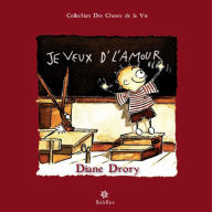 Title: Je veux d'l'amour: Regard d'une psychanalyste sur la fonction maternelle, Author: Diane Drory