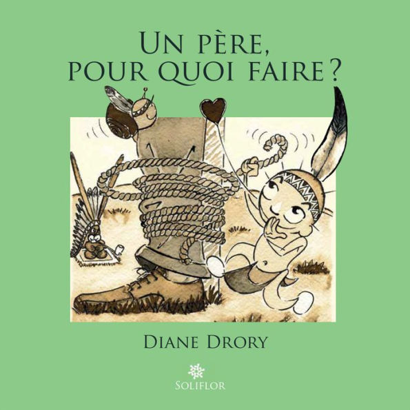 Un père pour quoi faire: Regard d'une psychanalyste sur la fonction paternelle