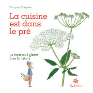 Title: La cuisine est dans le pré: 52 recettes à glaner dans la nature, Author: François Couplan