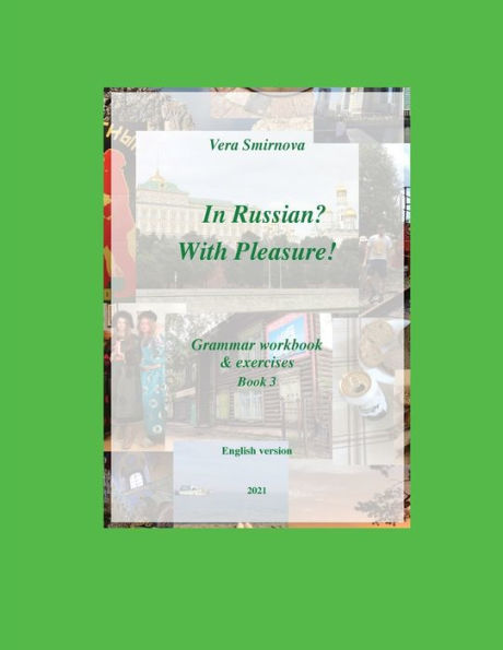 In Russian? With Pleasure! - Grammar workbook & exercises - Book 3 - EN version