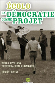 Title: Écolo, la démocratie comme projet, Author: Benoît Lechat
