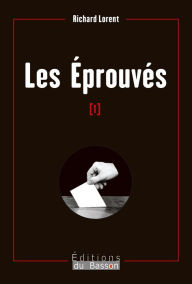 Title: Les éprouvés: Un thriller politique résolument belge, Author: Richard Lorent