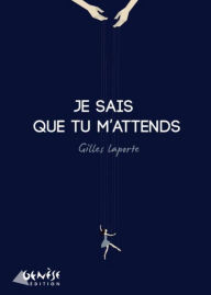 Title: Je sais que tu m'attends, Author: Gilles Laporte