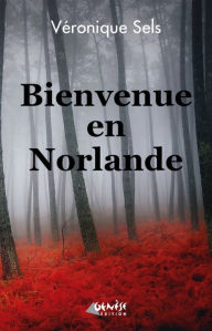 Title: Bienvenue en Norlande, Author: Véronique Sels