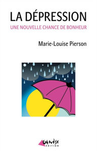 Title: La dépression, une nouvelle chance de bonheur, Author: Marie-Louise Pierson