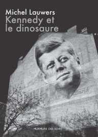 Title: Kennedy et le dinosaure, Author: Michel Lauwers