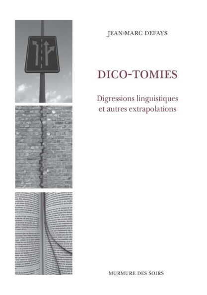 Dico-tomies: Digressions linguistiques et autres extrapolations