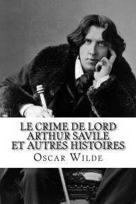 Title: Le Crime de Lord Arthur Savile et autres histoires, Author: Oscar Wilde