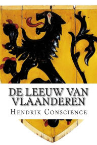 Title: De Leeuw van Vlaanderen: De Slag der Gulden Sporen, Author: Hendrik Conscience