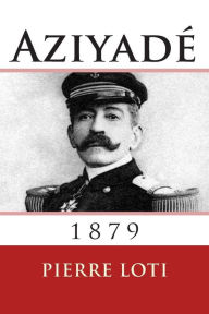 Title: Aziyade: 1879, Author: Pierre Loti