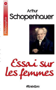 Title: Essai sur les femmes, Author: Arthur Schopenhauer