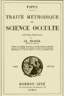 Traite Methodique de Science Occulte - Tome Second: Enseignement EsotÃ¯Â¿Â½rique et Metaphysique
