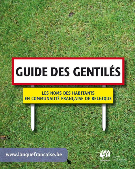 Guide des gentilés: Les noms des habitants en Communauté française de Belgique