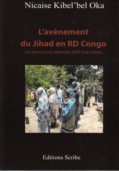 L'avènement du Jihad en RD Congo: Un terrorisme islamiste ADF mal connu