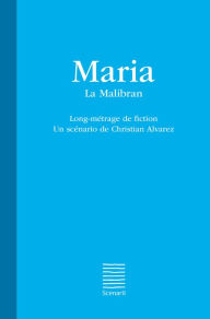 Title: Maria - La Malibran: Long-métrage de fiction, Author: Christian Alvarez