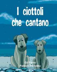 Title: I CIOTTOLI che CANTANO, Author: Patrick Zoroddu