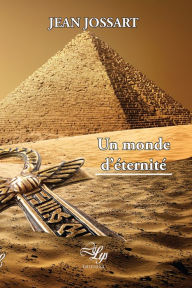 Title: Un monde d'éternité: Un thriller sur fond d'Égypte antique, Author: Jean Jossart